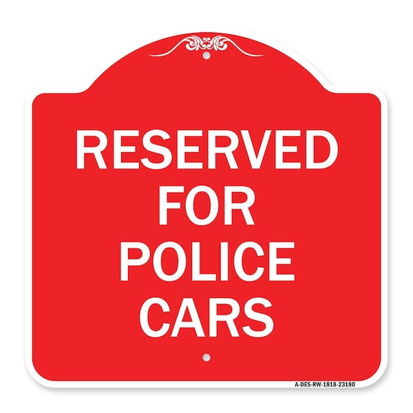 Designer Series Sign Reserved for Police Cars, Red & White Aluminum Sign, 18" x 18", RW-1818-23180